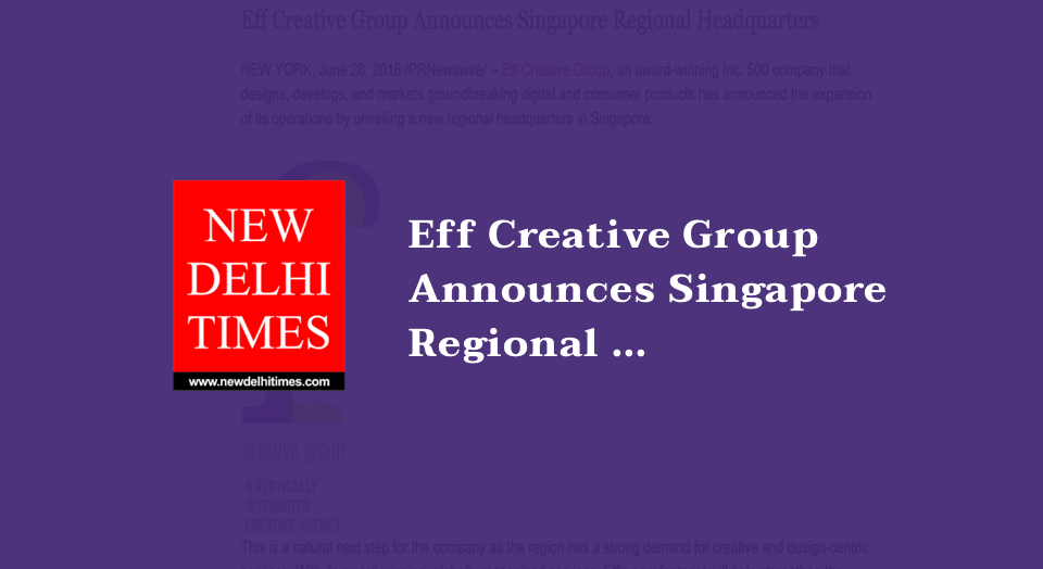 Eff Creative Group Announces Singapore Regional Headquarters