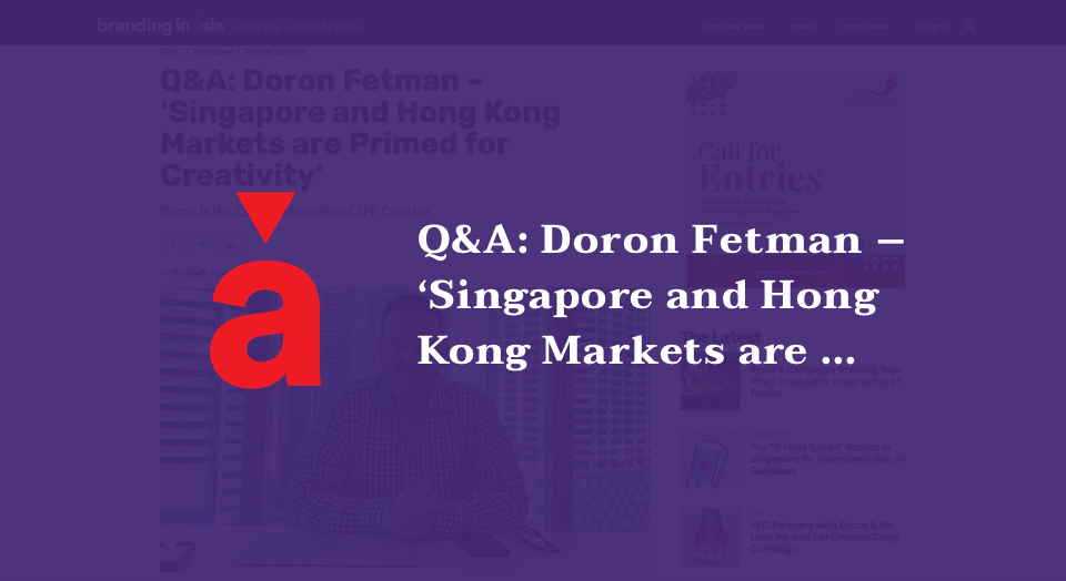 Q&A: Doron Fetman – ‘Singapore and Hong Kong Markets are Primed for Creativity’